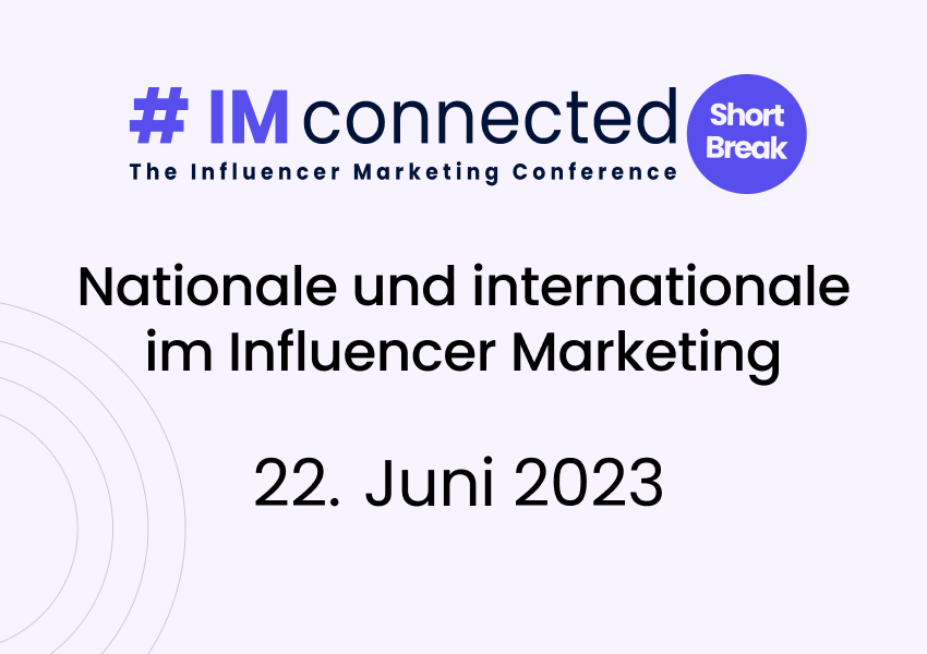 #IMconnected - Short Break: nationale und internationale Trends